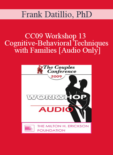 [Audio] CC09 Workshop 13 - Cognitive-Behavioral Techniques with Families - Frank Datillio