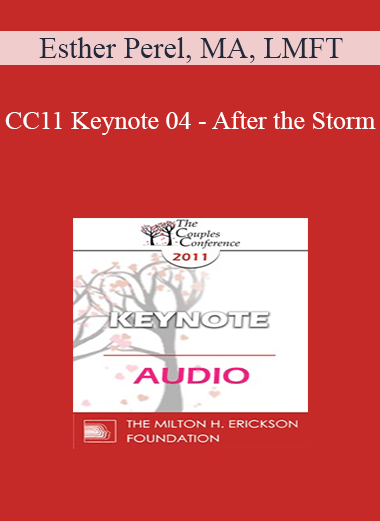 [Audio] CC11 Keynote 04 - After the Storm: The Legacies of Infidelity - Esther Perel