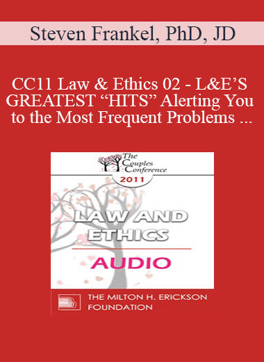 [Audio] CC11 Law & Ethics 02 - L&E’S GREATEST “HITS” Alerting You to the Most Frequent Problems for Mental Health Professionals - Part 2 - Steven Frankel