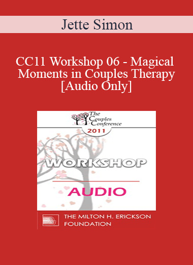 [Audio] CC11 Workshop 06 - Magical Moments in Couples Therapy - Jette Simon