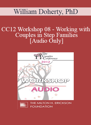[Audio] CC12 Workshop 08 - Working with Couples in Step Families - William Doherty