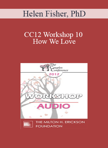 [Audio] CC12 Workshop 10 - How We Love: How Biology Contributes to Marital Joy