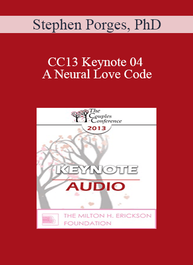 [Audio] CC13 Keynote 04 - A Neural Love Code: The Body’s Need to Engage and Bond - Stephen Porges