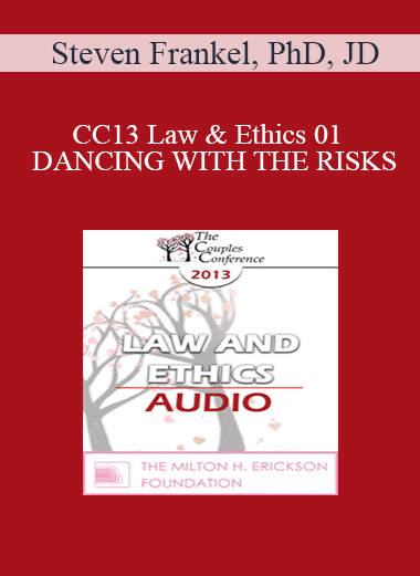 [Audio] CC13 Law & Ethics 01 - DANCING WITH THE RISKS: Safe steps; Tricky steps; Landmines - Part 1 - Steven Frankel