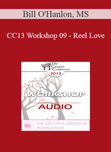 [Audio] CC13 Workshop 09 - Reel Love: A Five-Step Model for Successful Couples Therapy Through the Lens of the Moves - Bill O'Hanlon