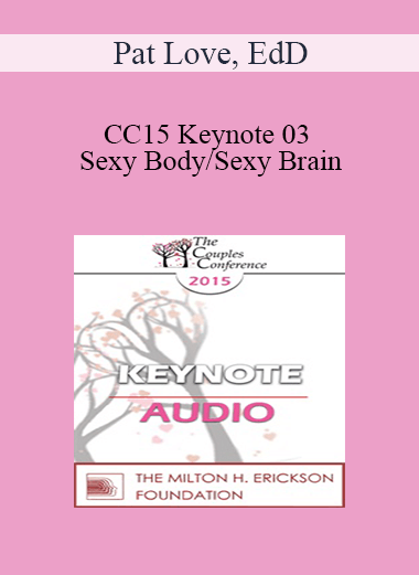 [Audio] CC15 Keynote 03 - Sexy Body/Sexy Brain: It Helps to Know the Difference - Pat Love
