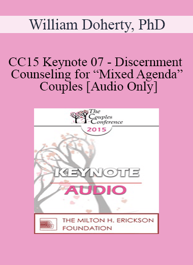 [Audio] CC15 Keynote 07 - Discernment Counseling for “Mixed Agenda” Couples - William Doherty