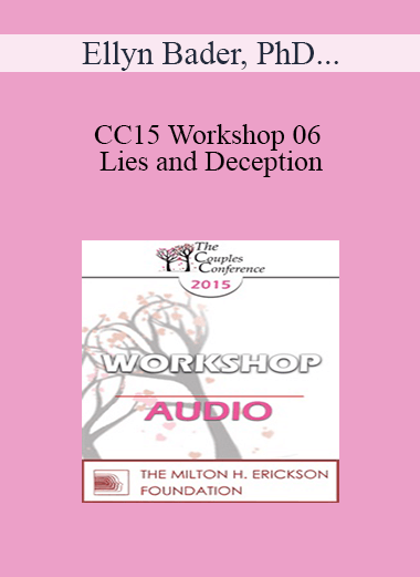[Audio] CC15 Workshop 06 - Lies and Deception: The Deep Pit Couples Fall Into When Differentiation Fails - Ellyn Bader