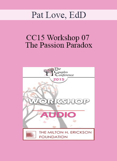 [Audio] CC15 Workshop 07 - The Passion Paradox: Can You Really Love an Other? - Pat Love