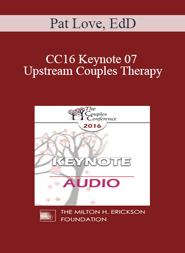 [Audio] CC16 Keynote 07 - Upstream Couples Therapy: Do We Dare Talk About It? - Pat Love