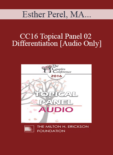 [Audio] CC16 Topical Panel 02 - Differentiation - Esther Perel
