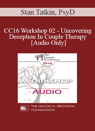 [Audio] CC16 Workshop 02 - Uncovering Deception In Couple Therapy - Stan Tatkin