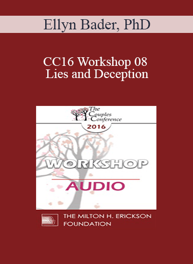 [Audio] CC16 Workshop 08 - Lies and Deception: The Deep Pit Couples Fall Into When Differentiation Fails - Ellyn Bader