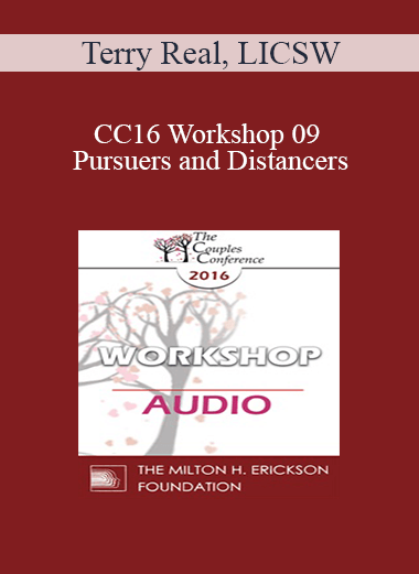 [Audio] CC16 Workshop 09 - Pursuers and Distancers: Attachment Theory and Beyond - Terry Real