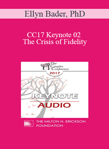 [Audio] CC17 Keynote 02 - The Crisis of Fidelity: Managing First Sessions - Ellyn Bader