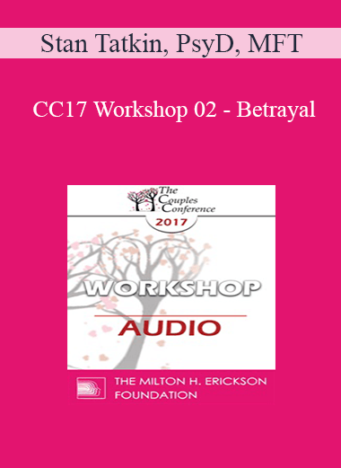 [Audio] CC17 Workshop 02 - Betrayal: Structuring Your Approach - Stan Tatkin