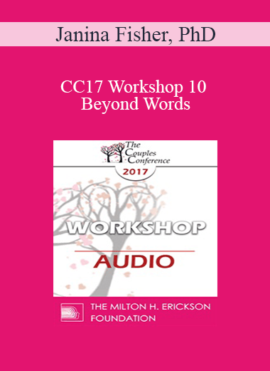 [Audio] CC17 Workshop 10 - Beyond Words: Somatic Interventions for Couples Treatment - Janina Fisher