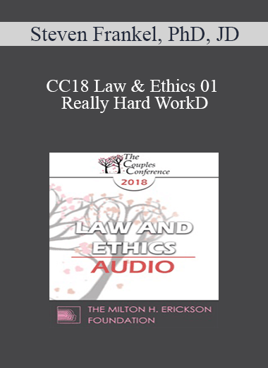 [Audio] CC18 Law & Ethics 01 - Really Hard Work: Legal and Ethical Issues in Couples and Family Therapy (Part 01) - Steven Frankel
