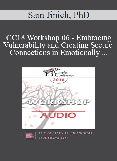 [Audio] CC18 Workshop 06 - Embracing Vulnerability and Creating Secure Connections in Emotionally Focused Therapy - Sam Jinich