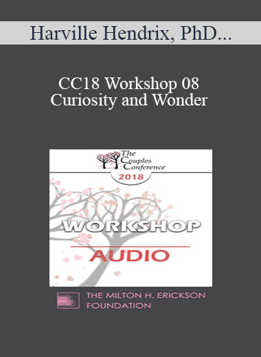 [Audio] CC18 Workshop 08 - Curiosity and Wonder - Harville Hendrix