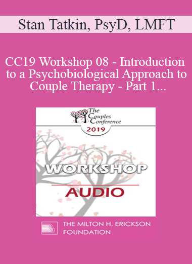 [Audio] CC19 Workshop 08 - Introduction to a Psychobiological Approach to Couple Therapy - Part 1 - Stan Tatkin
