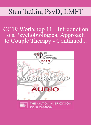 [Audio] CC19 Workshop 11 - Introduction to a Psychobiological Approach to Couple Therapy - Continued - Stan Tatkin