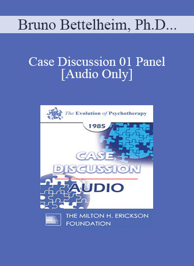 [Audio] Case Discussion 01 Panel - Bruno Bettelheim