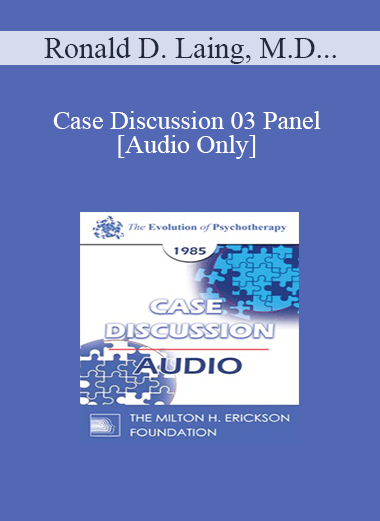 [Audio] Case Discussion 03 Panel - Ronald D. Laing