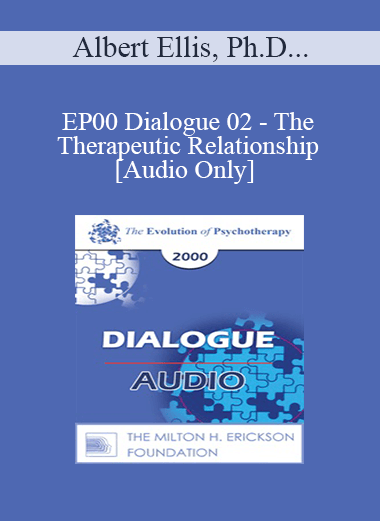 [Audio] EP00 Dialogue 02 - The Therapeutic Relationship - Albert Ellis