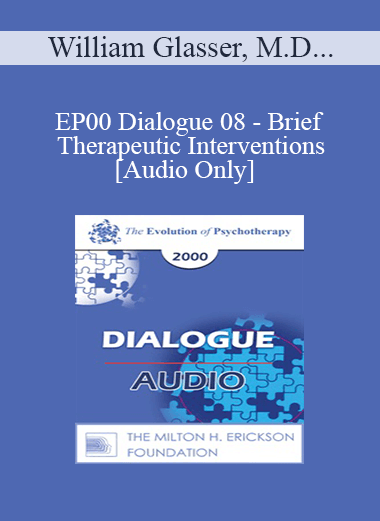 [Audio] EP00 Dialogue 08 - Brief Therapeutic Interventions - William Glasser