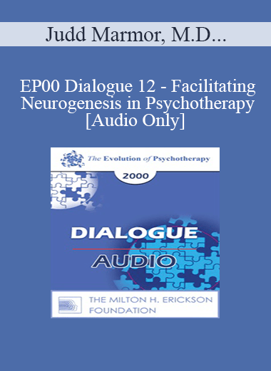 [Audio] EP00 Dialogue 12 - Facilitating Neurogenesis in Psychotherapy - Judd Marmor