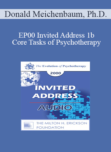 [Audio] EP00 Invited Address 1b - Core Tasks of Psychotherapy: What "Expert" Therapists Do - Donald Meichenbaum