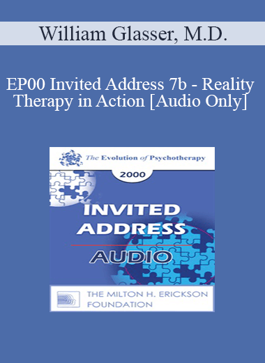 [Audio] EP00 Invited Address 7b - Reality Therapy in Action - William Glasser