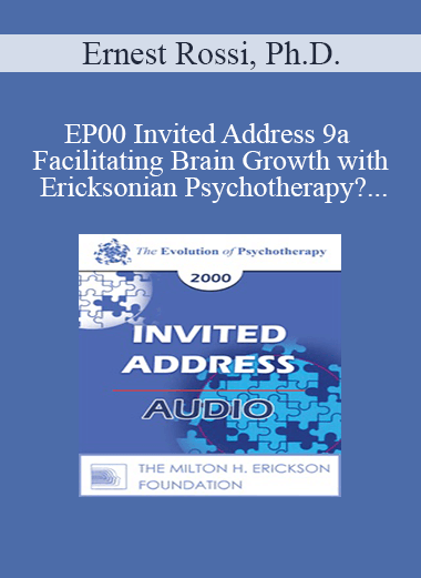 [Audio] EP00 Invited Address 9a - Facilitating Brain Growth with Ericksonian Psychotherapy? - Ernest Rossi