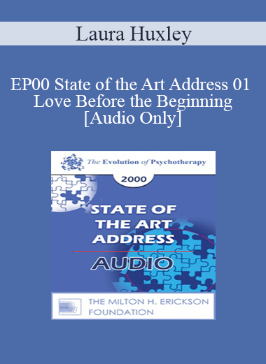 [Audio] EP00 State of the Art Address 01 - Love Before the Beginning - Laura Huxley