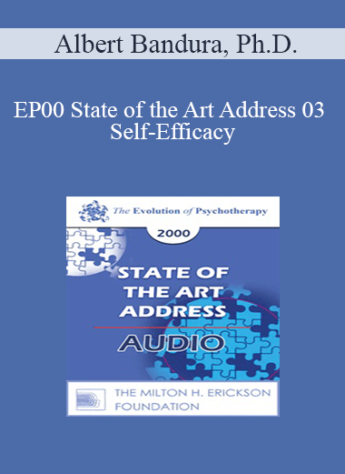 [Audio] EP00 State of the Art Address 03 - Self-Efficacy: The Foundation of Human Agency - Albert Bandura