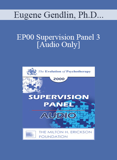 [Audio] EP00 Supervision Panel 3 - Eugene Gendlin