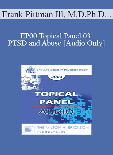[Audio] EP00 Topical Panel 03 - PTSD and Abuse - Frank Pittman Ill