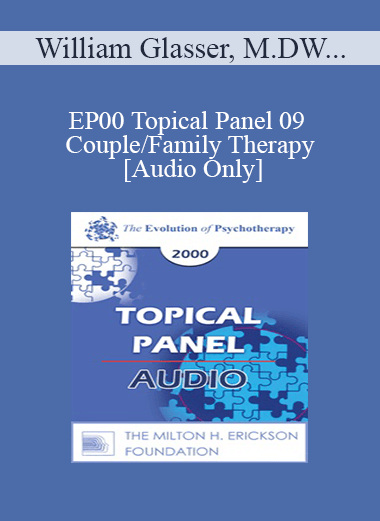 [Audio] EP00 Topical Panel 09 - Couple/Family Therapy - William Glasser