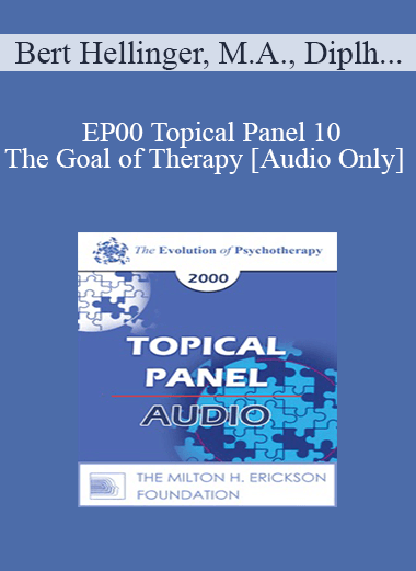 [Audio] EP00 Topical Panel 10 - The Goal of Therapy - Bert Hellinger