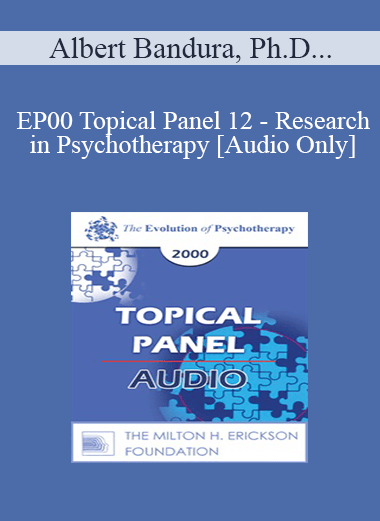 [Audio] EP00 Topical Panel 12 - Research in Psychotherapy - Albert Bandura