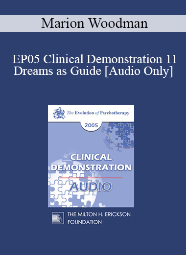 [Audio] EP05 Clinical Demonstration 11 - Dreams as Guide - Marion Woodman
