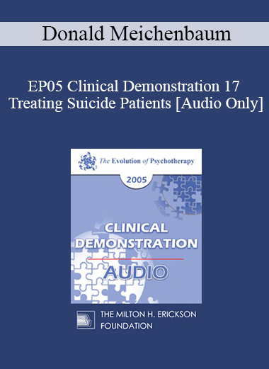 [Audio] EP05 Clinical Demonstration 17 - Treating Suicide Patients - Donald Meichenbaum