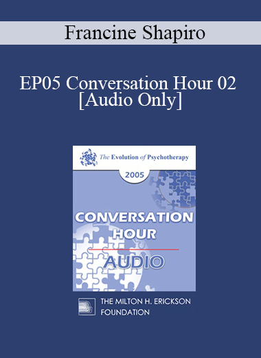 [Audio] EP05 Conversation Hour 02 - Francine Shapiro