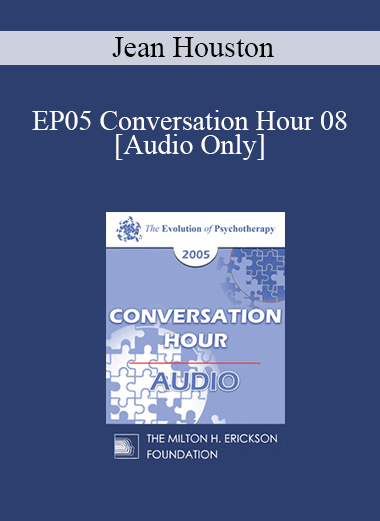 [Audio] EP05 Conversation Hour 08 - Jean Houston