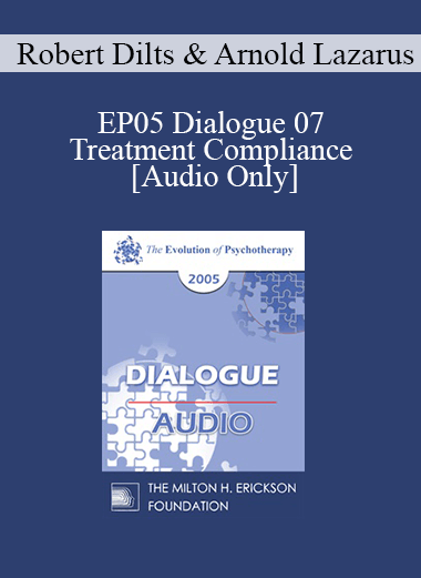 [Audio] EP05 Dialogue 07 - Treatment Compliance - Robert Dilts and Arnold Lazarus