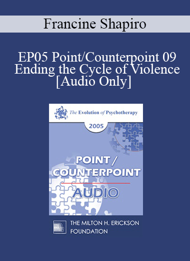 [Audio] EP05 Point/Counterpoint 09 - Ending the Cycle of Violence - Francine Shapiro