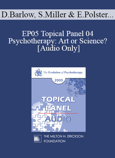[Audio] EP05 Topical Panel 04 - Psychotherapy: Art or Science? - David Barlow