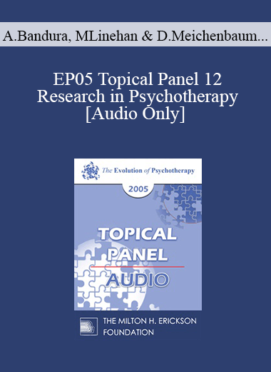 [Audio] EP05 Topical Panel 12 - Research in Psychotherapy - Albert Bandura