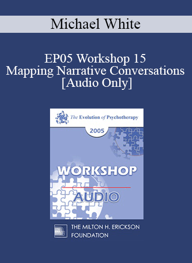 [Audio] EP05 Workshop 15 - Mapping Narrative Conversations - Michael White